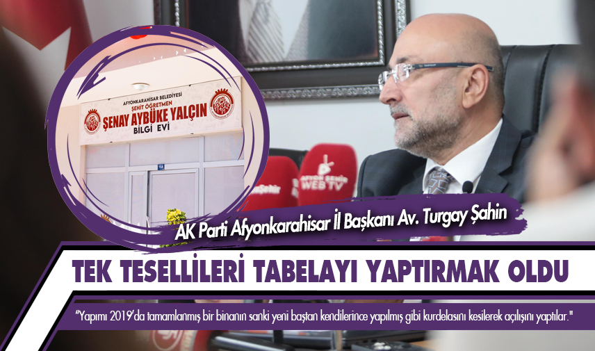 Şahin: Tek tesellileri tabelayı yaptırmak oldu